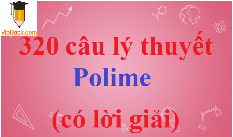 polime dùng để chế tạo thủy tinh hữu cơ được điều chế bằng phản ứng trùng hợp
