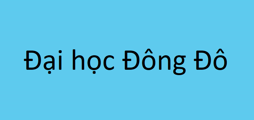 Đại học Đông Đô (DDD): Thông tin tuyển sinh, điểm chuẩn, học phí, chương trình đào tạo (2023)