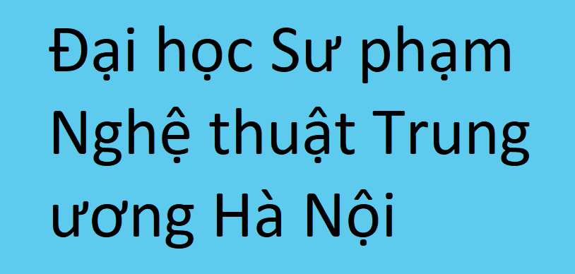 Đại học Sư phạm Nghệ thuật Trung ương Hà Nội (GNT): Thông tin tuyển sinh, điểm chuẩn, học phí, chương trình đào tạo (2023)