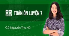 Ôn luyện Toán 7 - Cô Nguyễn Thu Hà