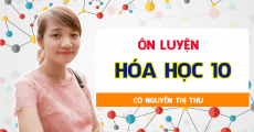 ÔN LUYỆN hóa 10 - Cô Nguyễn Thị Thu