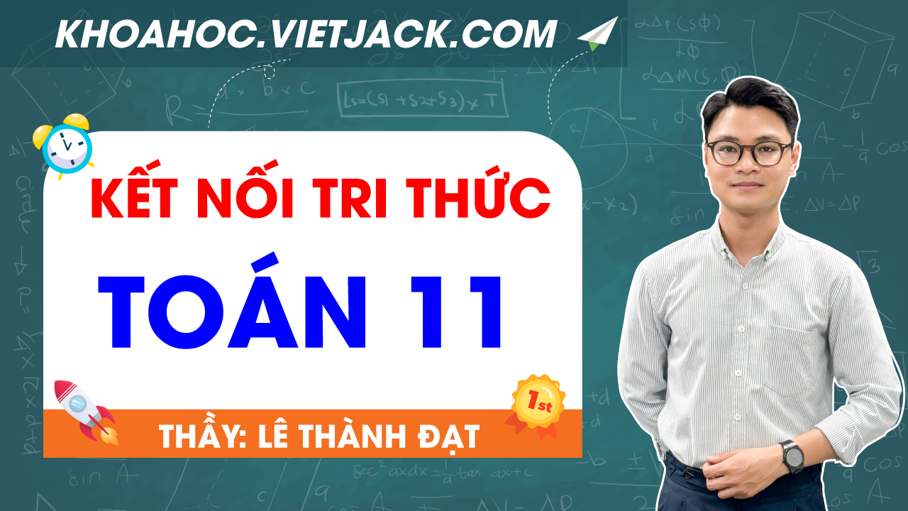 ÔN LUYỆN TOÁN 11 - KẾT NỐI TRI THỨC - THẦY ĐẠT