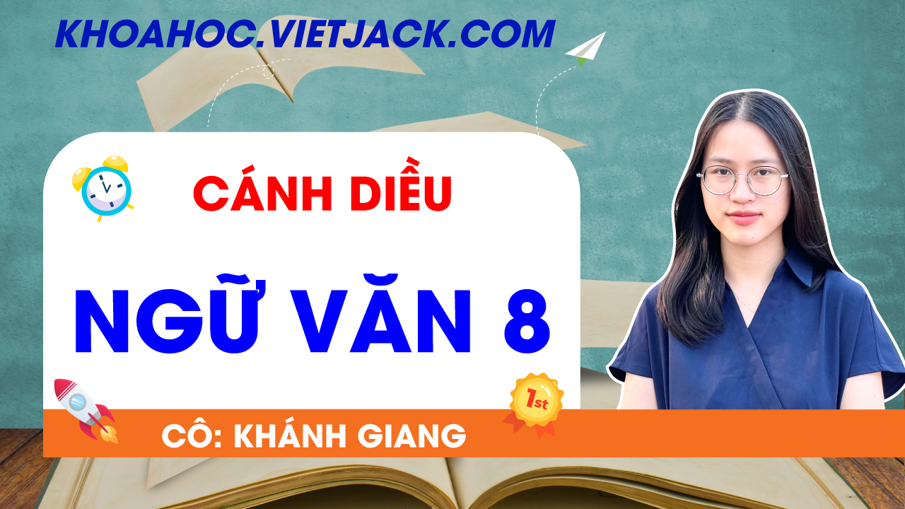 Ôn luyện Ngữ văn 8 - Cánh diều - Cô Khánh Giang