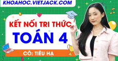 Toán lớp 4 - Kết nối tri thức - Cô Hà Phương (SGK MỚI)