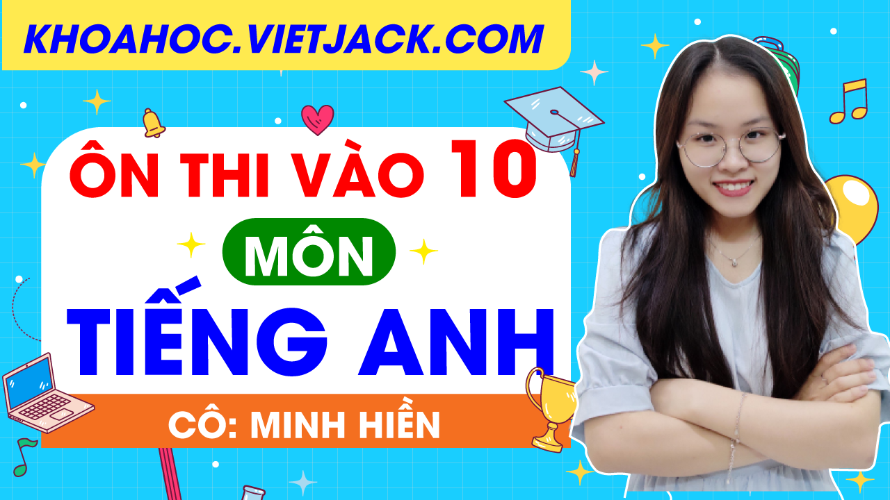 Ôn thi Tiếng Anh vào lớp 10