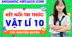 Vật lí 10 - Kết nối tri thức - Cô Quyên (SGK MỚI)