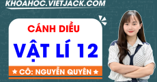 ÔN LUYỆN VẬT LÝ 12 - CÁNH DIỀU - CÔ QUYÊN
