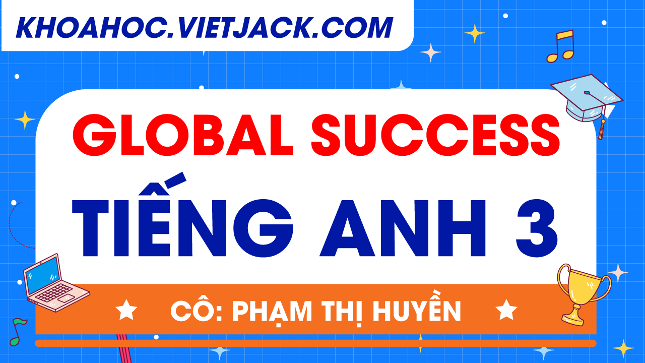 Ôn luyện Tiếng Anh lớp 3 - GLOBAL SUCCESS