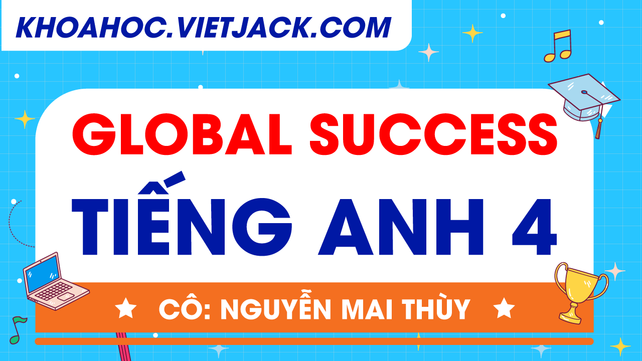 Ôn luyện Tiếng Anh lớp 4 - GLOBAL SUCCESS