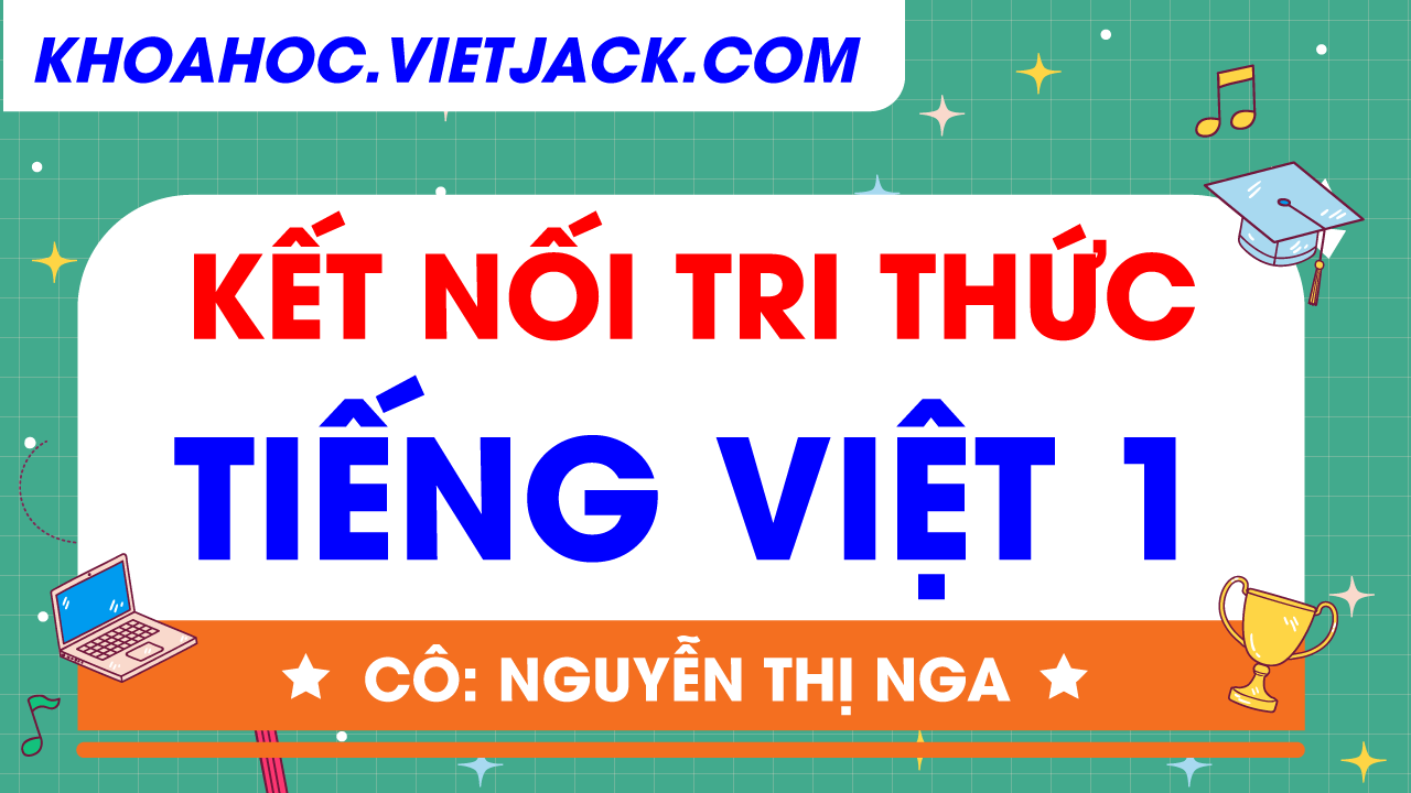 Ôn luyện Tiếng Việt lớp 1 - Kết nối tri thức
