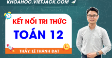 Ôn luyện Toán 12 - Kết nối tri thức - Thầy Đạt