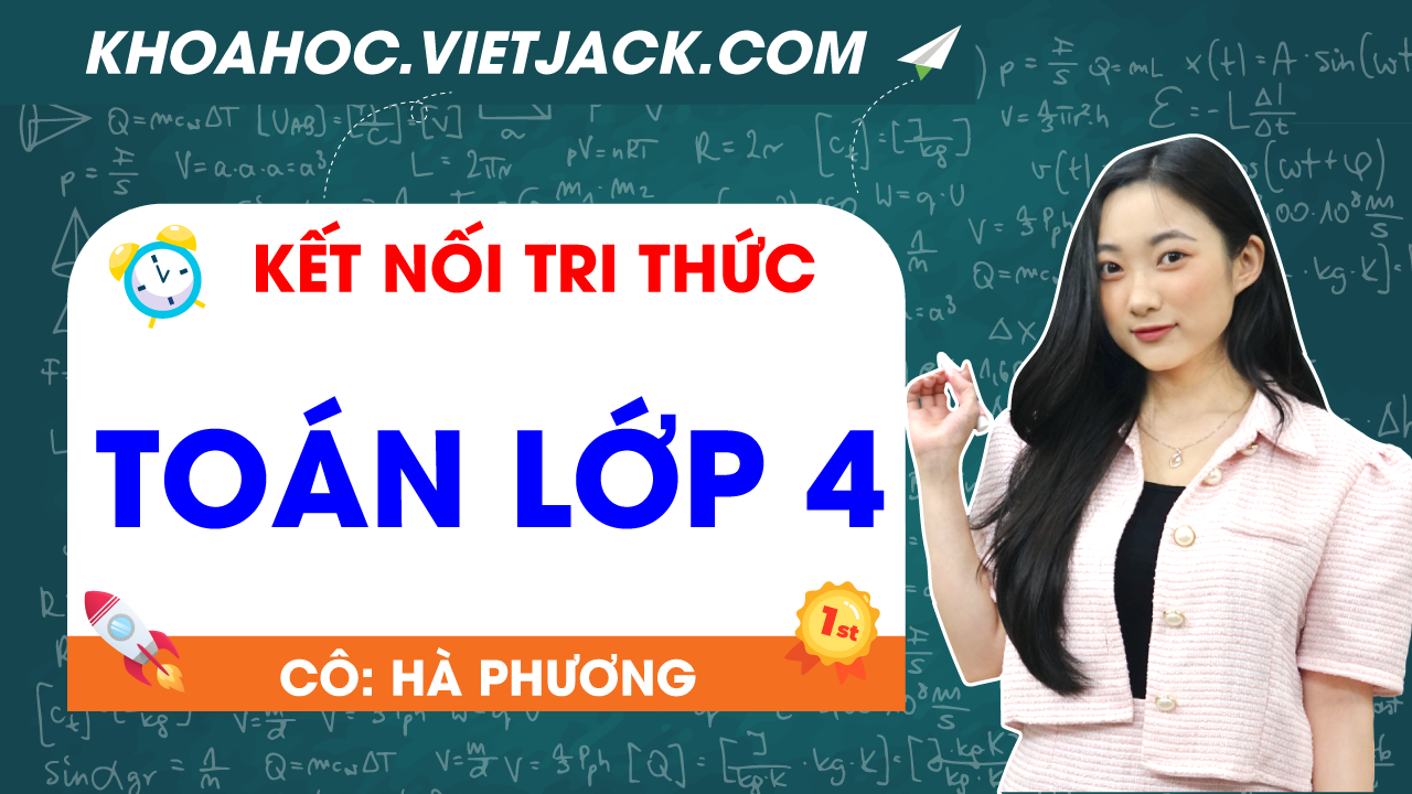 Ôn luyện Toán 4 - Kết Nối Tri Thức - Cô Hà Phương
