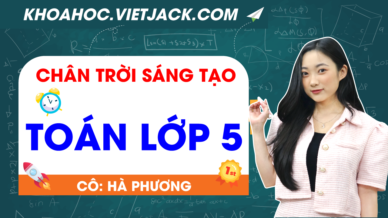 Ôn luyện Toán 5 - Chân trời sáng tạo - Cô Hà Phương