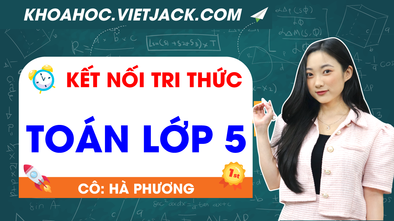 Ôn luyện Toán 5 - Kết nối tri thức - Cô Hà Phương