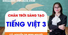 Tiếng Việt 3 - Chân trời sáng tạo - Cô Nguyễn Thị Minh Nguyệt