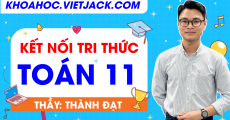 Toán 11 - Kết nối tri thức - Thầy Đạt (SGK MỚI)