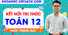 Toán 12 - Kết nối tri thức - Thầy Đạt (SGK MỚI)