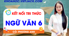 Ôn luyện Ngữ văn 6 - Kết nối tri thức - Cô Phương Anh
