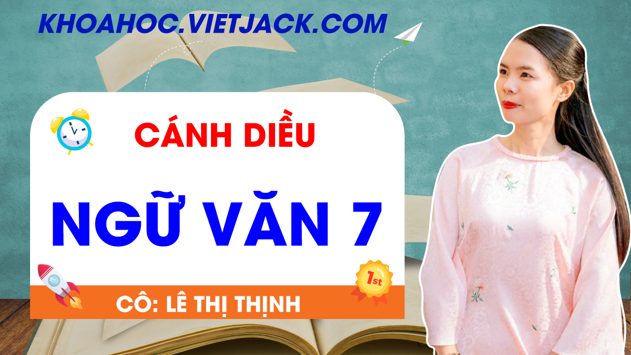 Ôn luyện Ngữ văn 7 - Cánh diều - Cô Lê Thị Thịnh