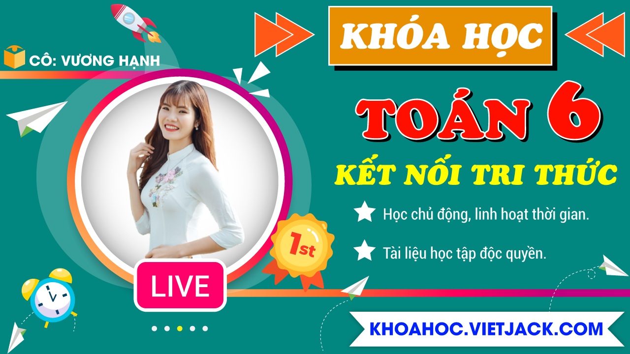 Ôn luyện Toán 6 - Kết nối tri thức - Cô Vương Thị Hạnh