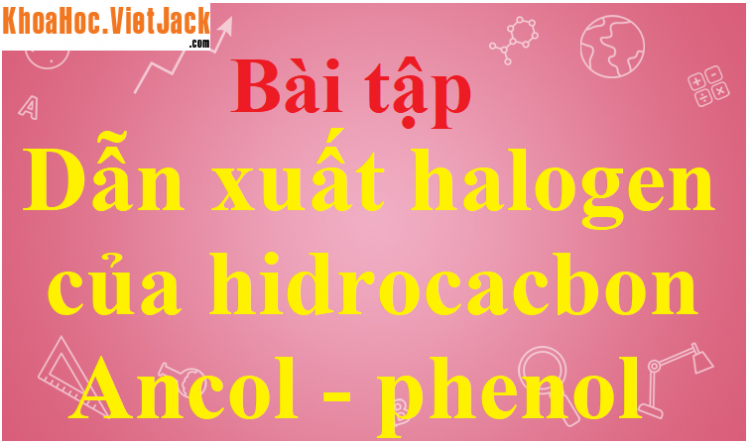 Có các phát biểu sau đây : 1. C2H5OH và C6H5OH đều phản ứng dễ dàng với HBr (Miễn phí)