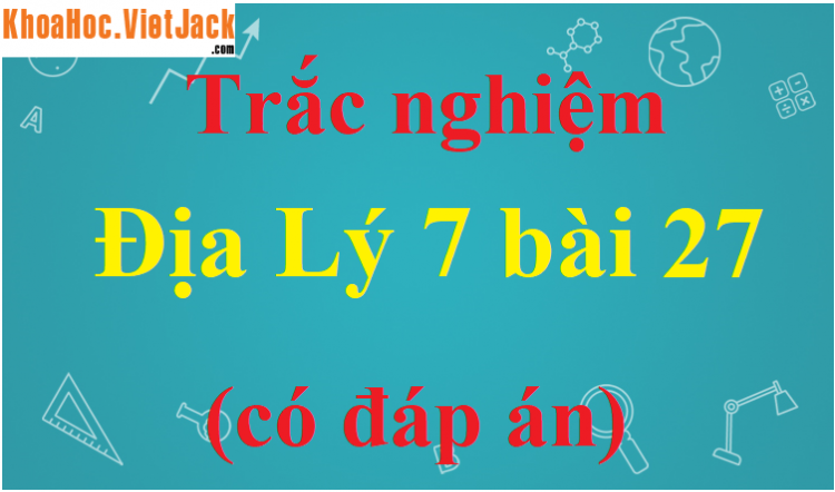 Châu Phi có khí hậu nóng và khô bậc nhất thế giới là do: (Miễn phí)