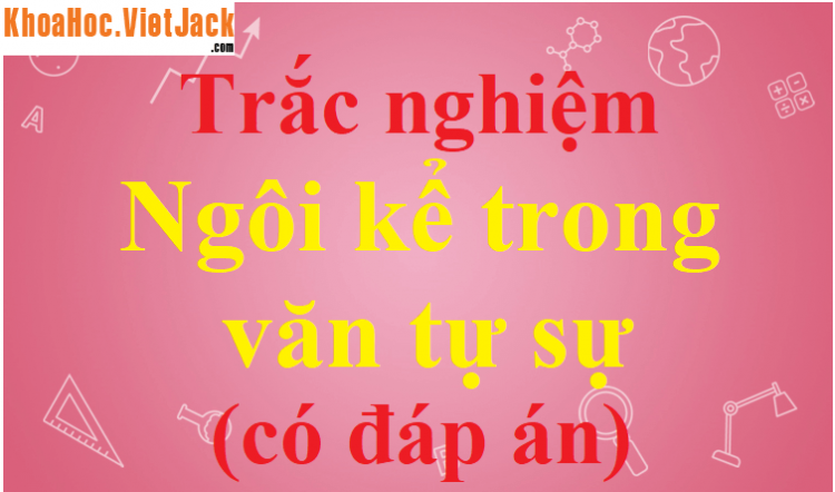 Ngôi kể thứ 3 có tác dụng gì trong văn tự sự? | VietJack.com